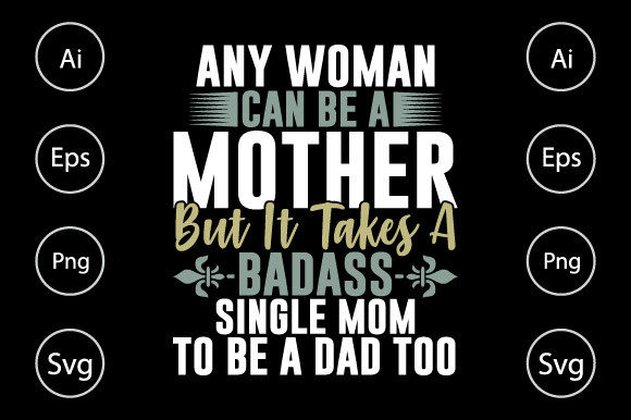 Badass Single Mom to Be a Dad Too – A Bold Design for Real Projects