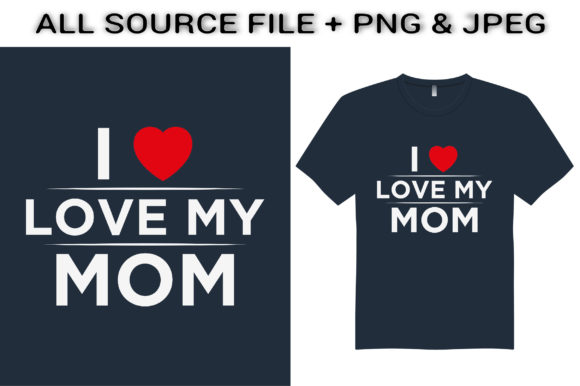 I Love My Mom T-Shirt Design Review
