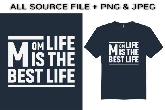 Mom Life is the Best Life T-Shirt Design